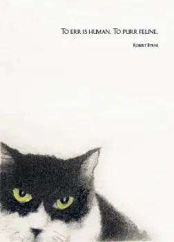 Black and White Cat with Green Eyes "To Err is Human. To Purr Feline. - Robert Byrne"