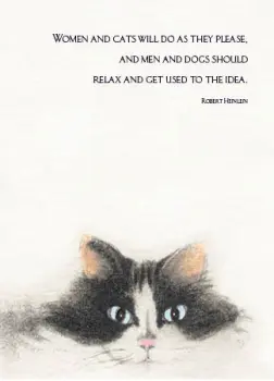 Black and White Cat "Women and Cats will Do as They Please, and Men and Dogs Should Relax and Get used to the Idea - Robert Heinlein"