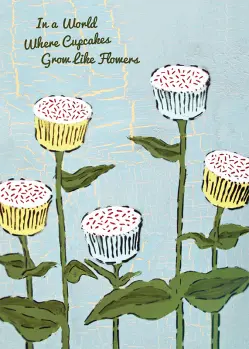 Stems with Cupcakes instead of Flowers saying "In a World Where Cupcakes Grow like Flowers"