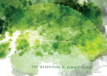 Abstracy Green Watercolor Leaf "The Beginning is Always Today - Mary Shelley"