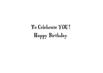 "To Celebrate YOU! Happy Birthday"