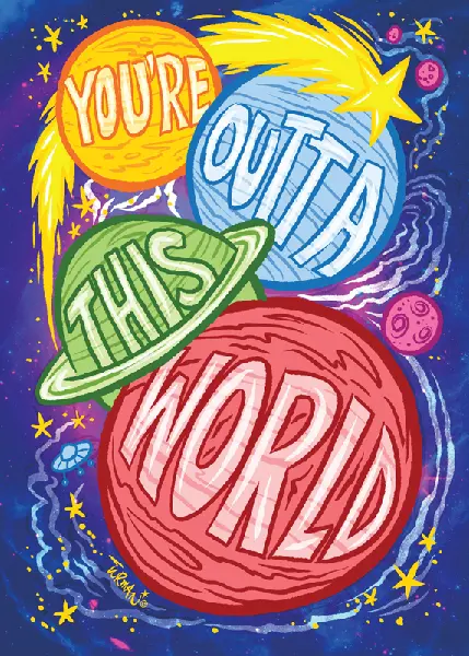 Colorful planets and shooting star with the words you're outta this world
