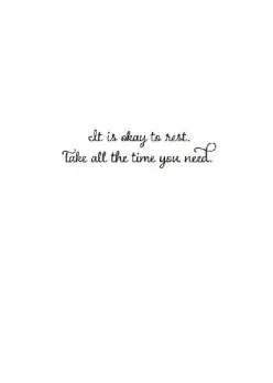 It is okay to rest. Take all the time you need.